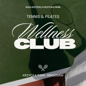 06.09 WELLNESS CLUB: Pilates & Tennis w Krzycka Park