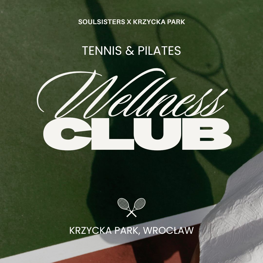 06.09 WELLNESS CLUB: Pilates & Tennis w Krzycka Park